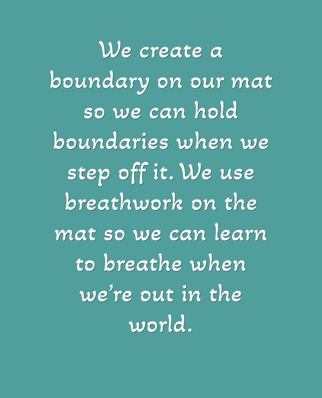 we create a boundary on our mat so we can hold boundaries