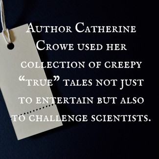 author catherine crowe used her collection of creepy true